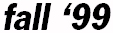  / fall 99 / 
